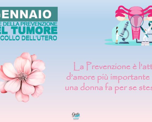 Gennaio: Mese della Prevenzione del Tumore del collo dell’utero. Prevenire è vivere!